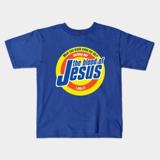 Nothing But The Blood Of Jesus! Kids T-Shirt